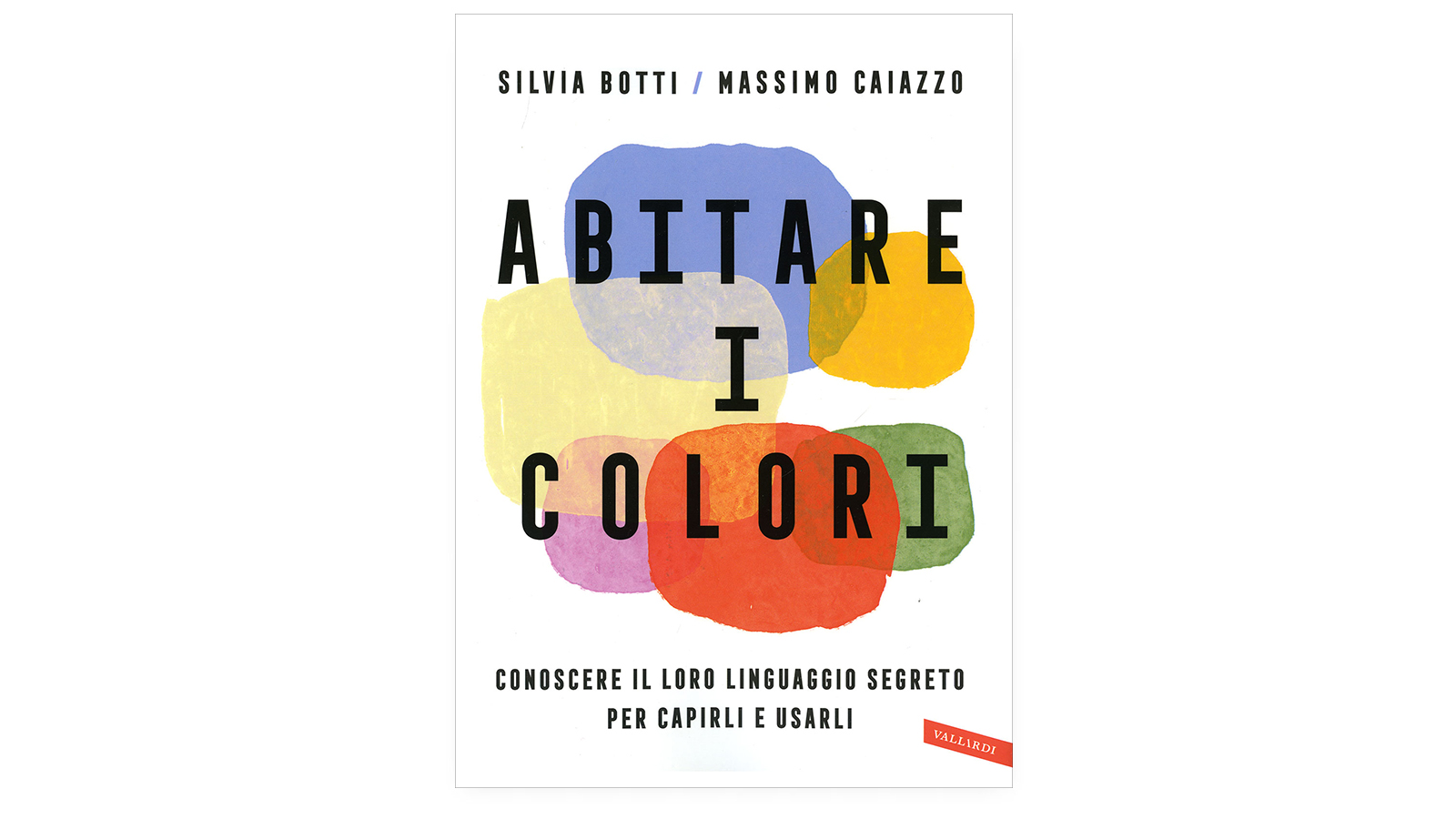 Abitare i colori - Silvia Botti e Massimo Caiazzo